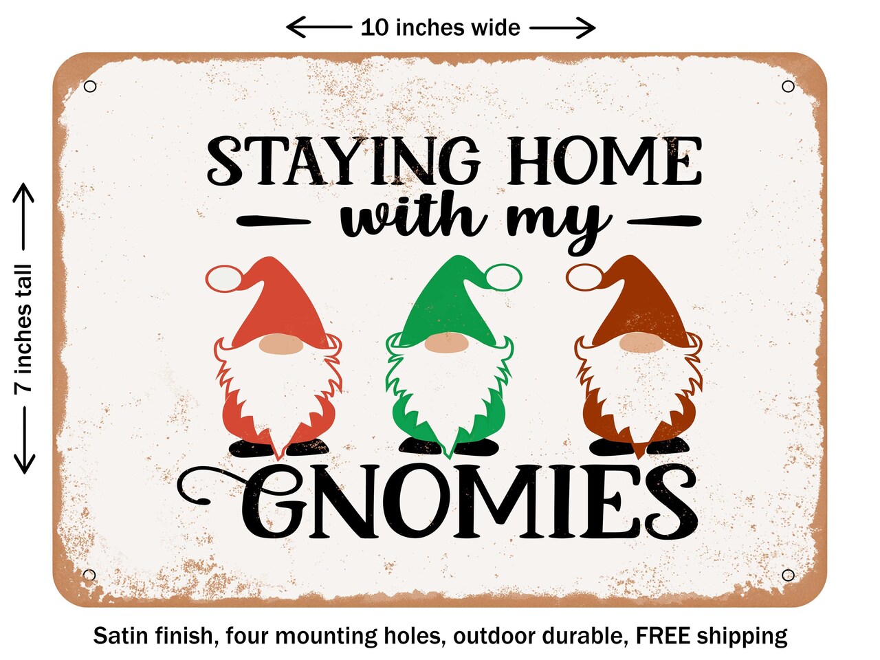 DECORATIVE METAL SIGN - Staying Home With My Gnomies - 2 - Vintage Rusty Look
